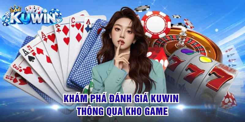Khám phá đánh giá KUWIN thông qua kho game
